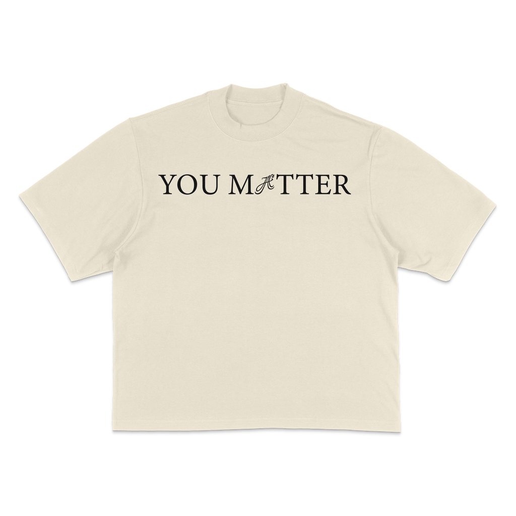 YOU MATTER 7.5 OZ HEAVYWEIGHT DROPSHOULDER TEE